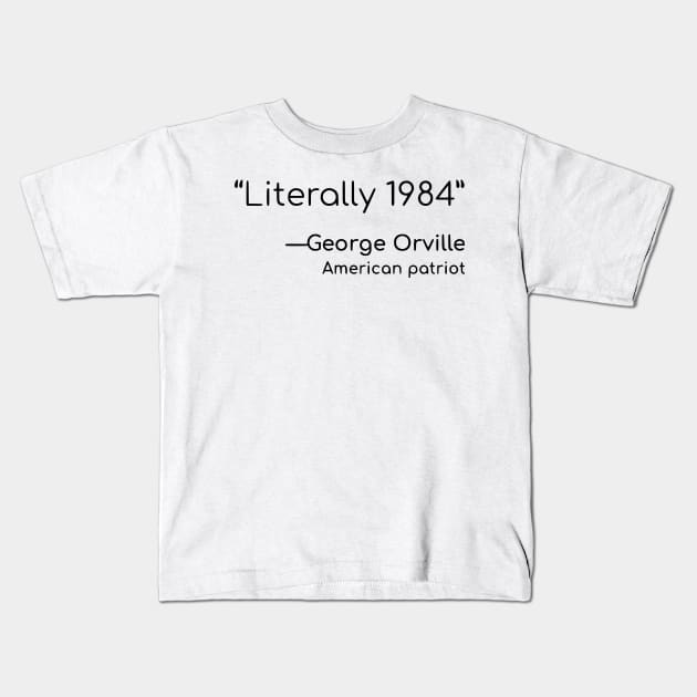 Literally 1984 Kids T-Shirt by dikleyt